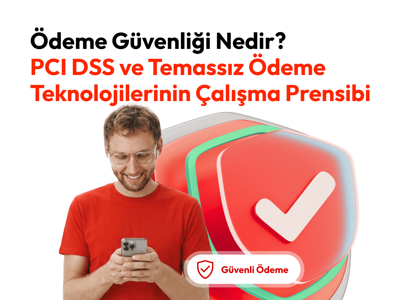 Ödeme Güvenliği Nedir? PCI DSS ve Temassız Ödeme Teknolojilerinin Çalışma Prensibi